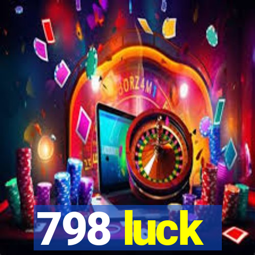 798 luck